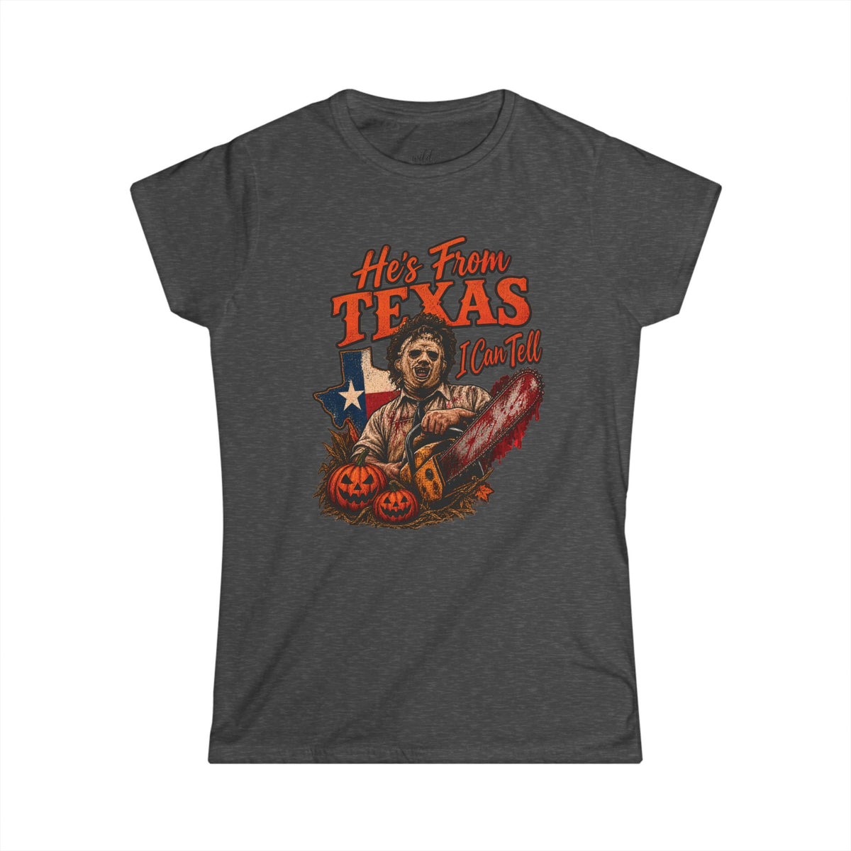 He's From Texas I Can Tell Horror Women's Softstyle Tee - Wildflowers & Moonshine Exclusive!