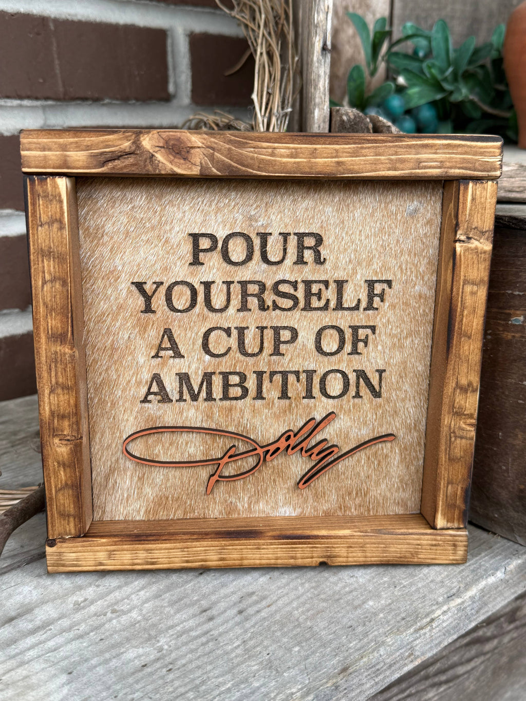 Dolly Parton Themed Framed Cowhide Sign - Pour Yourself a Cup of Ambition