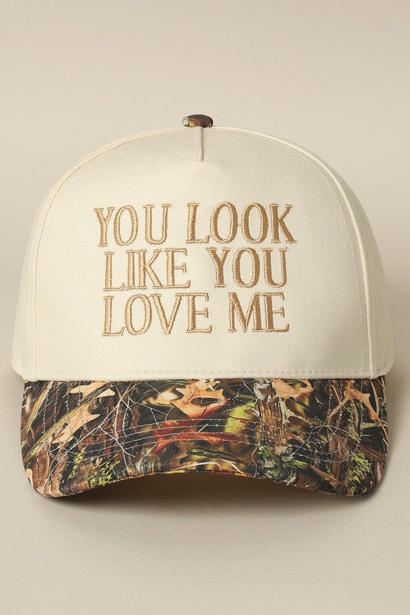 You Look Like You Love Me - Embroidered Hat - Camo