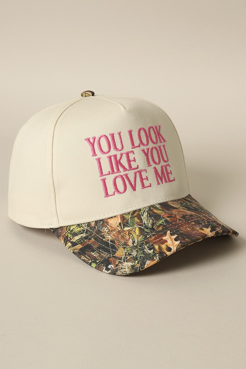 You Look Like You Love Me - Embroidered Hat - Camo
