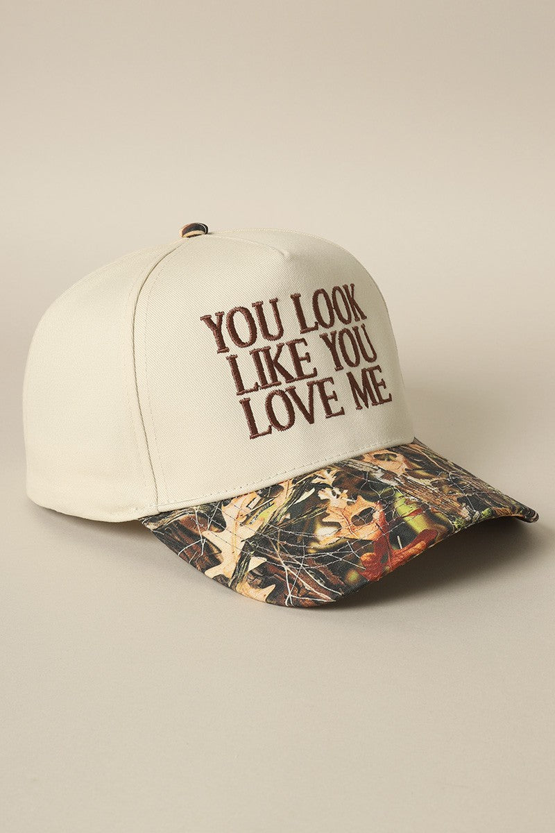 You Look Like You Love Me - Embroidered Hat - Camo