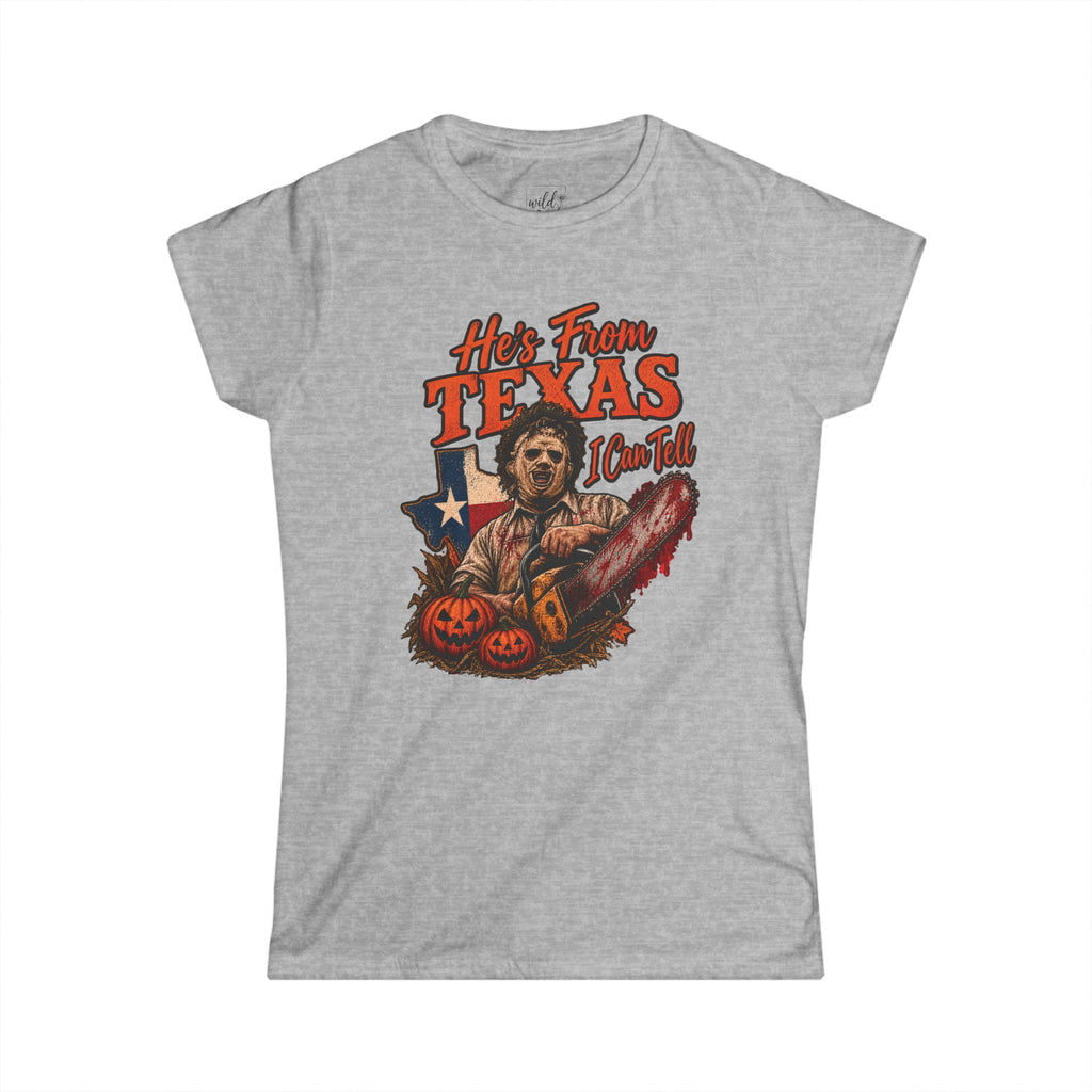 He's From Texas I Can Tell Horror Women's Softstyle Tee - Wildflowers & Moonshine Exclusive!