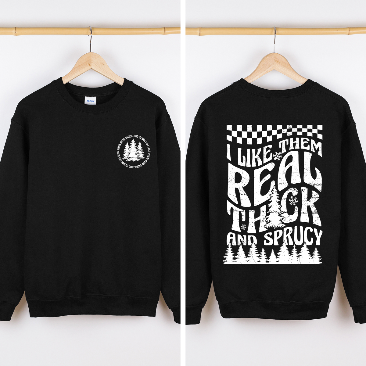 I Like Them Real Thick & Sprucy Front & Back Christmas Movie Retro Sweatshirt