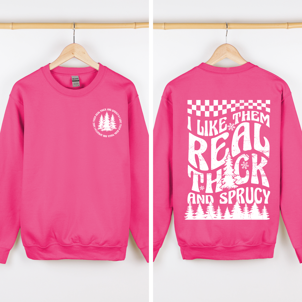 I Like Them Real Thick & Sprucy Front & Back Christmas Movie Retro Sweatshirt