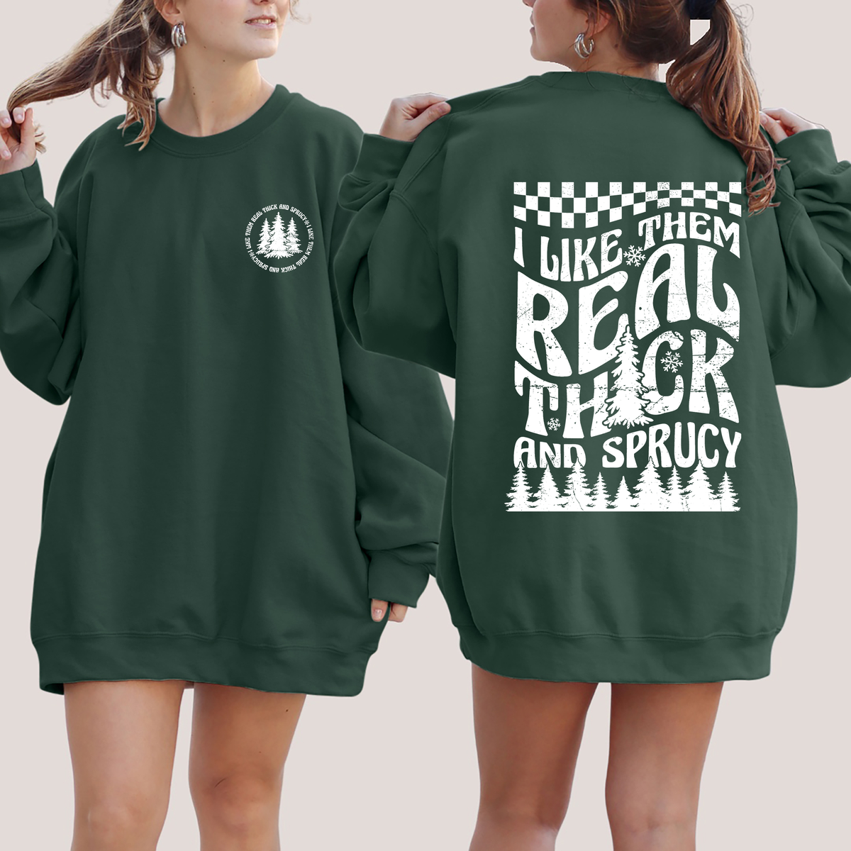 I Like Them Real Thick & Sprucy Front & Back Christmas Movie Retro Sweatshirt