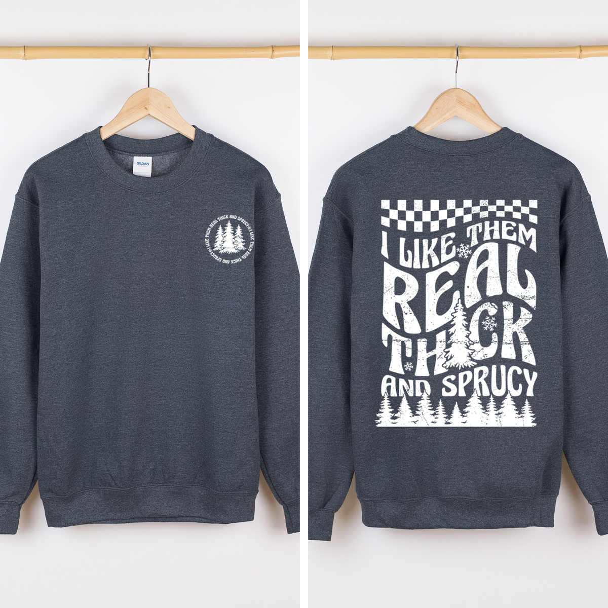 I Like Them Real Thick & Sprucy Front & Back Christmas Movie Retro Sweatshirt
