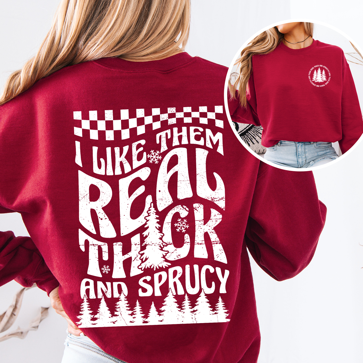 I Like Them Real Thick & Sprucy Front & Back Christmas Movie Retro Sweatshirt