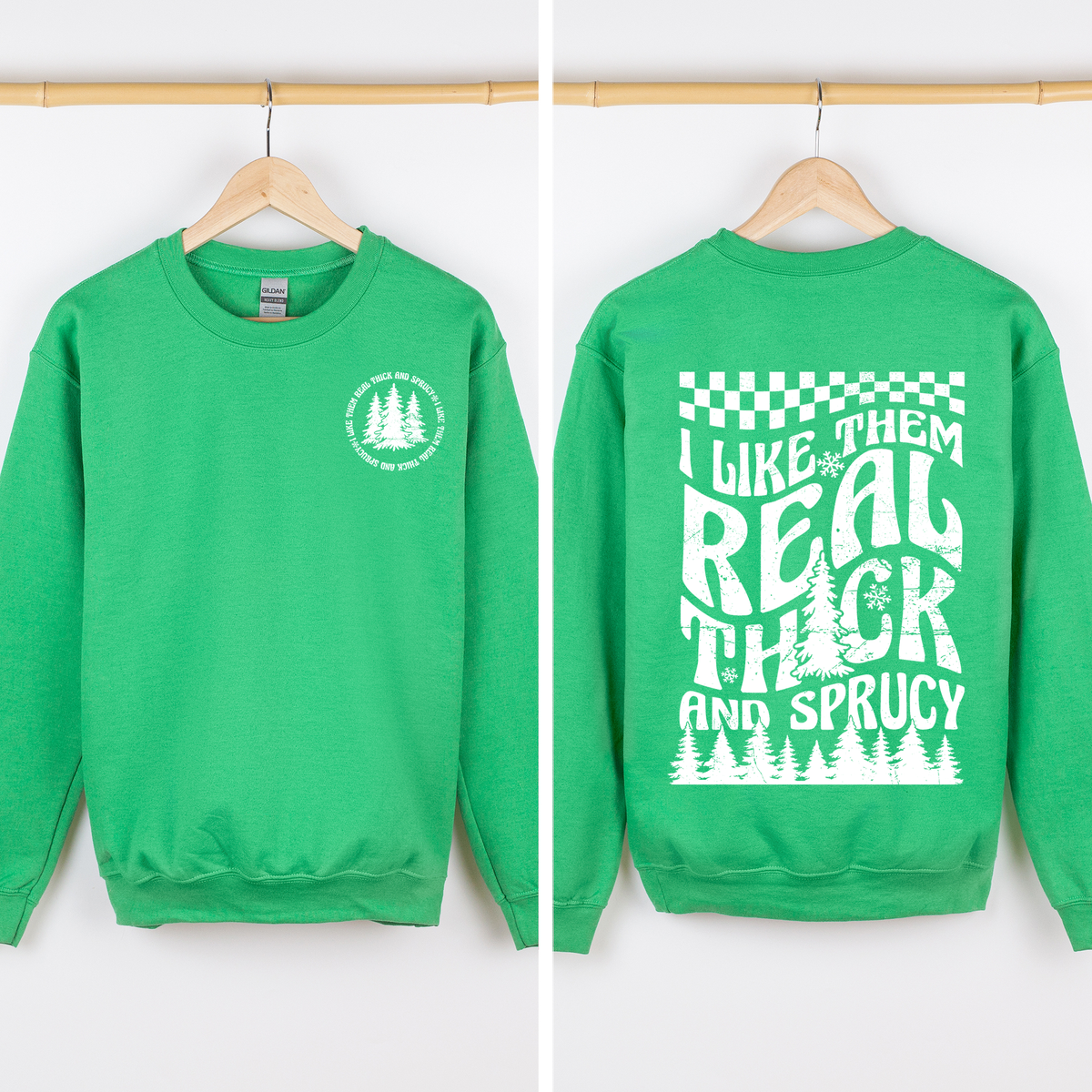 I Like Them Real Thick & Sprucy Front & Back Christmas Movie Retro Sweatshirt