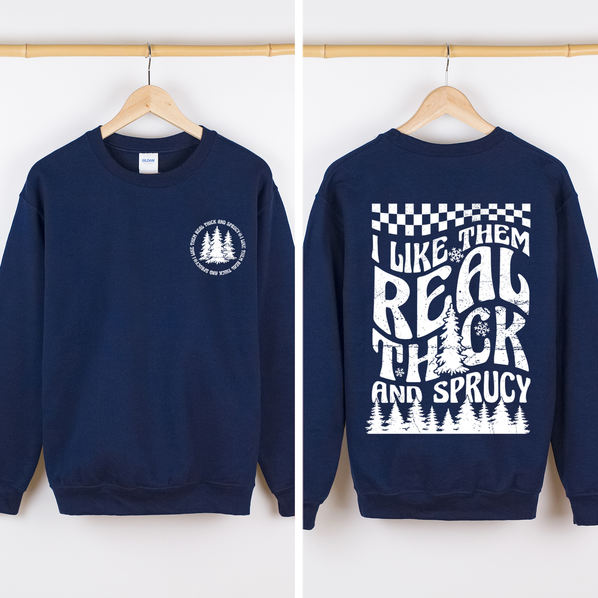 I Like Them Real Thick & Sprucy Front & Back Christmas Movie Retro Sweatshirt