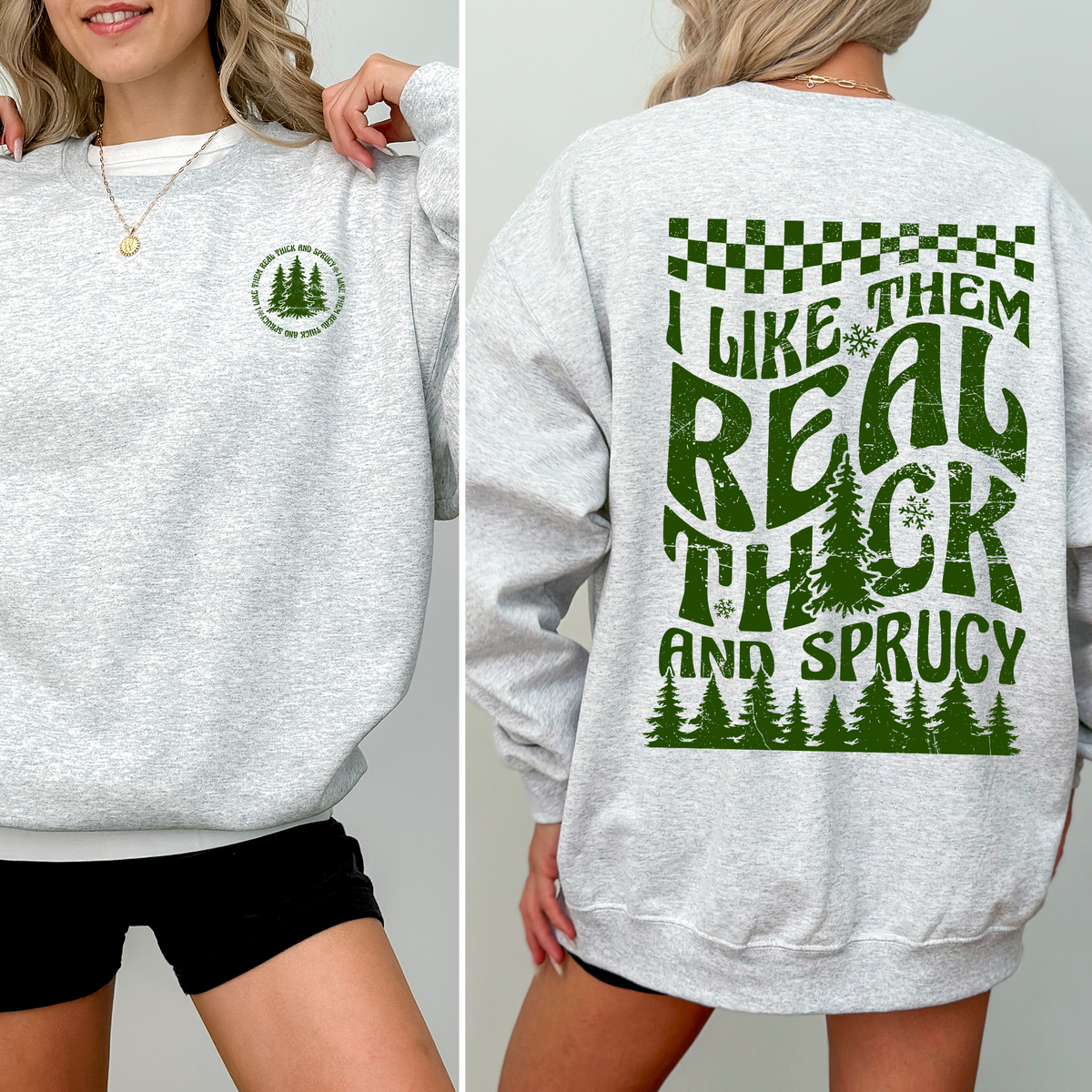 I Like Them Real Thick & Sprucy Front & Back Christmas Movie Retro Sweatshirt